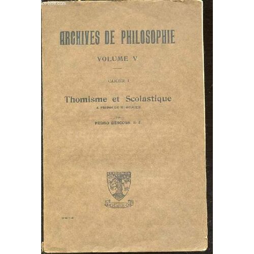 Archives De Philosophie Volume V - Cahier 1 : Thomisme Et Scolastique A Propos De M. Rougier.