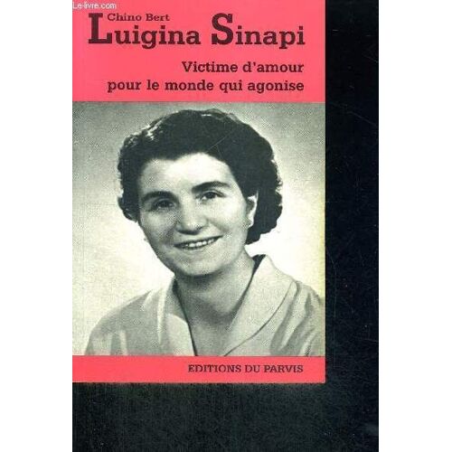 Luigina Sinapi (1916-1978) Victime D'amour Pour Le Monde Qui Agonise