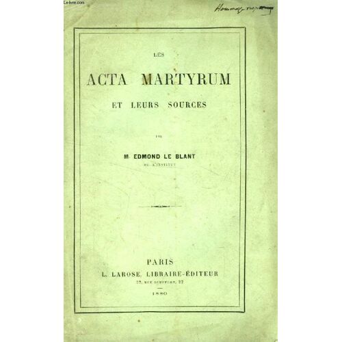 Les Acta Martyrum Et Leurs Sources (Tire A Part)