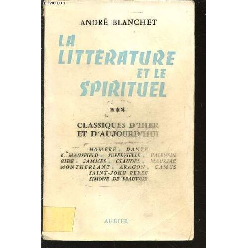 La Litterature Et Le Spirituel - Tome 3 : Classiques D'hier Et D'aujourd'hui (Homere, Dante, Supervielle, Valensin, Gide, Claudel, Aragon, Camus, Simone De Beauvoir, Etc.)