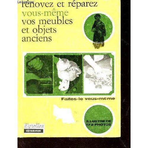 Renovez Et Reparez Vous-Meme Vos Meubles Et Objets Anciens / Faites Le Vous-Meme