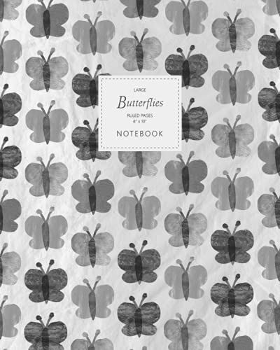 Butterflies Notebook - Ruled Pages - 8x10 - Large: (Monochrome Edition) Fun Butterfly Print Notebook 192 Ruled/Lined Pages (8x10 Inches / 20.3x25.4 Cm / Large Jotter)