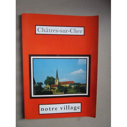 Chatres-Sur-Cher: Notre Village