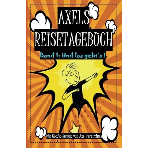 Axels Reisetagebuch: Und Los Gehtâ?S!