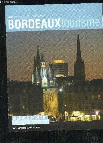 Bordeaux Tourisme N°94 Janvier Fevrier Mars 2010 - Bordeaux Vu Par Les Peintres - Le Salon Du Mariage - L'office De Tourisme S'exporte - Agenda Visites Ville Et Vin Vists Diary - Bordeaux La ...