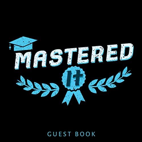 Mastered It Guest Book: 2021 Graduation Party Guest Book To Sign Ideas / Senior Class Message Book/ Guest Sign In Book/ Keepsake Memories, Advice & Well Wishes