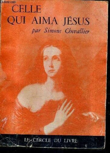 Celle Qui Aime Jesus - Marie Magdeleine - Roman.