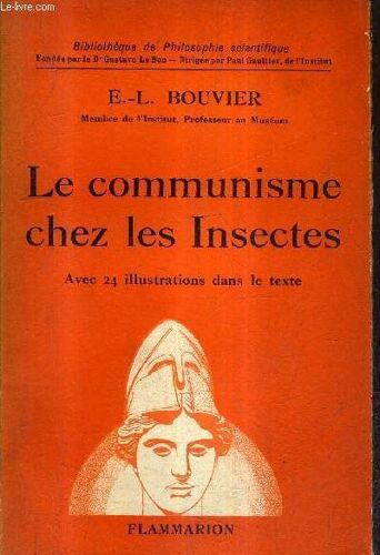 Le Communisme Chez Les Insectes - Collection Bibliotheque De Philosophie Scientifique .