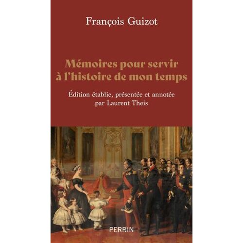 Mémoires Pour Servir À L'histoire De Mon Temps