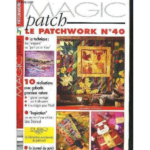 Magic Patch Le Patchwork N°40- La Technique Les Snippets Ou Peinture En Tissu - 10 Réalisations Avec Gabarits Grandeur Nature 1 Grand Ouvrage 1 Sac Halloween 4 Ouvrages Pour Noël- ...