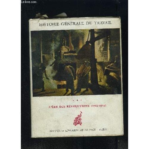 Histoire Generale Du Travail- Tome 3: L Ere Des Revolutions 1765-1914
