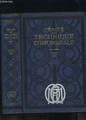 Traite De Technique Chirurgicale- Tome Viii- Appareil Urinaire Et Appareil Genital De L Homme
