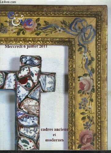Catalogue De Ventes Aux Encheres: Cadres Anciens Et Modernes- 6 Juillet 2011