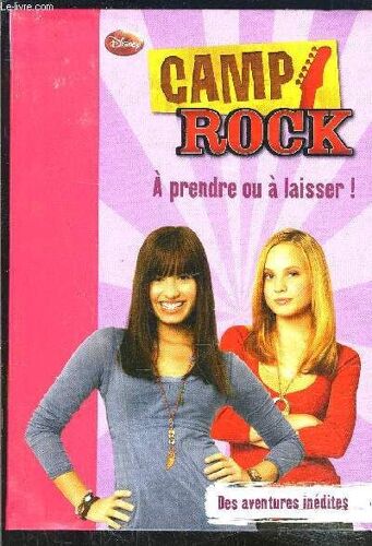 Camp Rock- Tome 3 A Prendre Ou A Laisser- N°237- Bibliotheque Rose