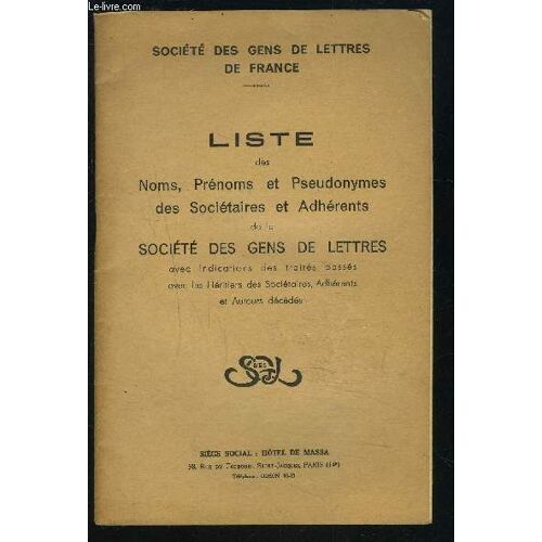 Liste Des Noms, Prenoms Et Pseudonymes Des Societaires Et Adherents De La Societe Des Gens De Lettres Avec Indications Des Traites Passes Avec Les Heritiers Des Societaires...