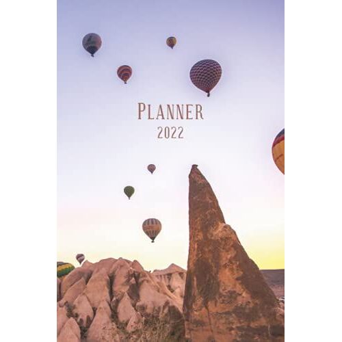 Planner 2022 Hot Air Balloons: Annual Planner And Calendar For The Year 2022 From January To December With Monthly Overview - Organizer And Timer For 1 Year