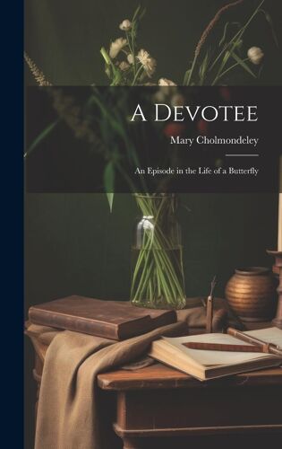 A Devotee: An Episode In The Life Of A Butterfly