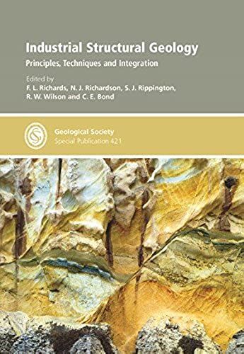 Industrial Structural Geology: Principles, Techniques And Integration (Geological Society Special Publications)