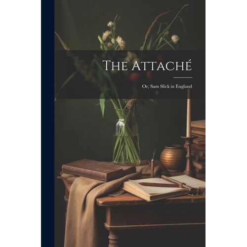 The Attaché; Or, Sam Slick In England