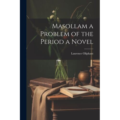 Masollam A Problem Of The Period A Novel