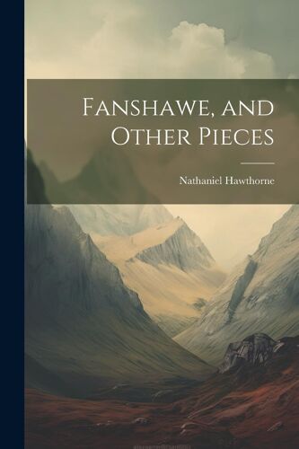 Fanshawe, And Other Pieces