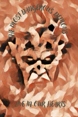 The Most Dangerous Demons Live In Our Hearts