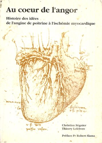 Au Coeur De L'angor - Histoire Des Idées De L'angine De Poitrine À L'ischémie Myocardiaque