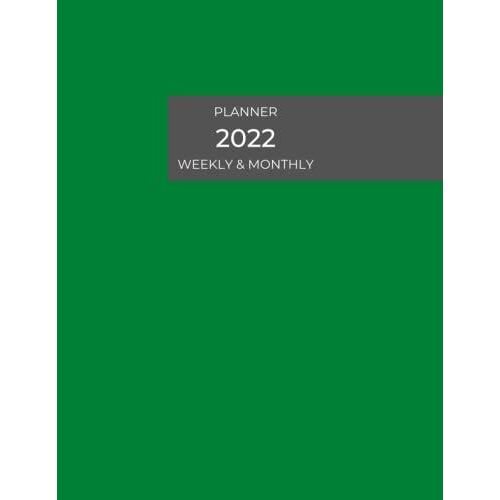 Planner 2022 Monthly & Weekly: 8.5" X 11" 120 Pages 2022 Planner Calendar, Address, Note, Green Cover Paperback