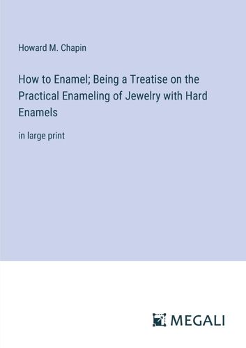 How To Enamel; Being A Treatise On The Practical Enameling Of Jewelry With Hard Enamels