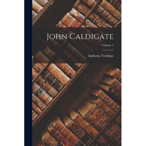 John Caldigate; Volume 1