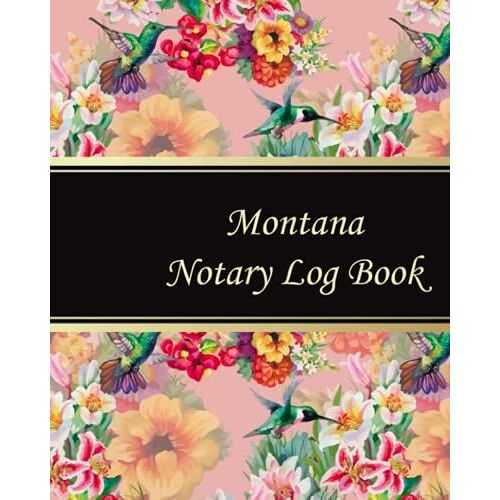 Montana Notary Log Book: Notary Records Journal:Official Notary Journal:Public Notary Records Book.100 Pages 200 Records. Large Size. 8x10. #114