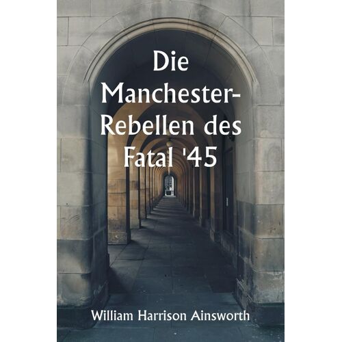 Die Manchester-Rebellen Des Fatal '45
