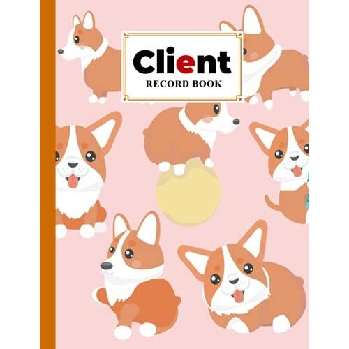 Client Record Book: Client Record Book Corgis Cover, Client Tracking Log Book, Client Data Organizer For Salon, Customer Journal With Details | 120 Pages, Size 8.5" X 11" By Hubert Freitag