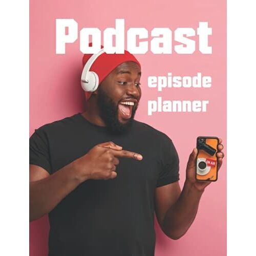 Podcast Episode Planner: Premium Episode Organizer For New And Experienced Podcasters