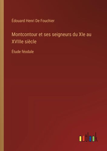Montcontour Et Ses Seigneurs Du Xie Au Xviiie Siècle