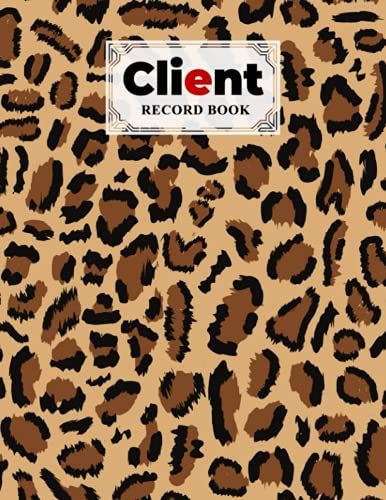 Client Record Book: Leopard Print Cover Client Record Book | Personal Client Record Book Customer Information Tracker, 120 Pages, Size 8.5" X 11" By Carl Moll