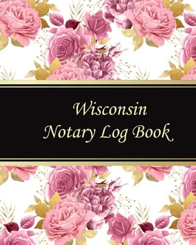 Wisconsin Notary Log Book: Notary Records Journal:Official Notary Journal:Public Notary Records Book.100 Pages 200 Records. Large Size. 8x10. #27