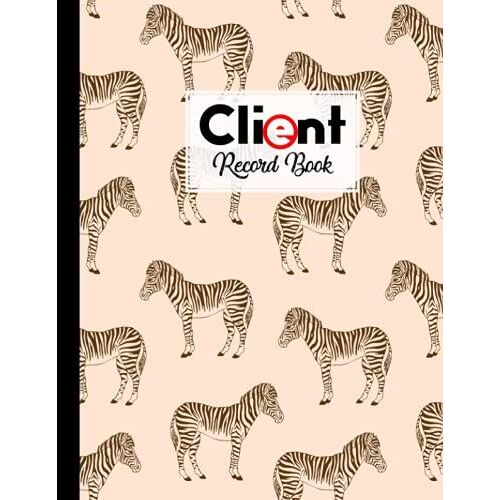Client Record Book: Premium Zebra Cover Client Record Book, Client Data Organizer Log Book, 120 Pages, Size 8.5" X 11" Design By Hasan Ahrens