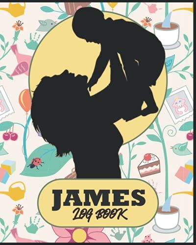 James || Baby's Daily Log Book: Record Sleep, Feed, Diapers, Activities And Supplies Needed. Perfect For New Parents Or Nannies: Unique And ... And Keepsakes For Your Baby's Special Moments