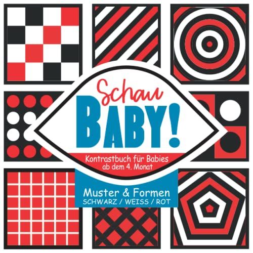Schau Baby! Kontrastbuch Für Babies Ab Dem 4. Monat: Muster & Formen I Schwarz / Weiß / Rot I Frühkindliche Entwicklung Der Visuellen Wahrnehmung I ... Der Sehkraft I Babies Erstes Bilderbuch