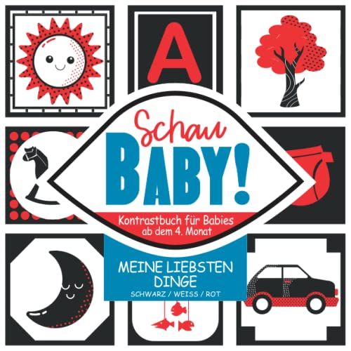 Schau Baby! Kontrastbuch Für Babies Ab Dem 4. Monat: Meine Liebsten Dinge I Schwarz / Weiß / Rot I Frühkindliche Entwicklung Der Visuellen ... Der Sehkraft I Babies Erstes Bilderbuch