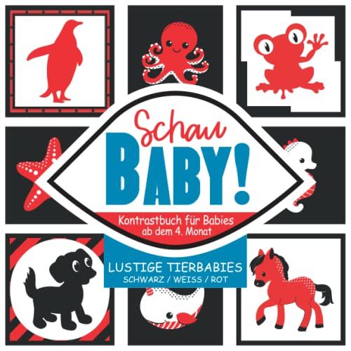 Schau Baby! Kontrastbuch Für Babies Ab Dem 4. Monat: Lustige Tierbabies I Schwarz / Weiß / Rot I Frühkindliche Entwicklung Der Visuellen Wahrnehmung ... Der Sehkraft I Babies Erstes Bilderbuch