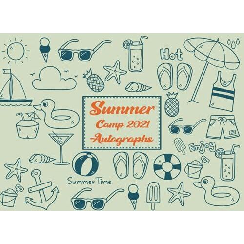 Summer Camp 2021 Autographs: Blank Pages Unlined To Collect Signatures And Special Messages From Friends/Best Summer Gift For Friends And Kids ( 8.25 X 6 Inches )