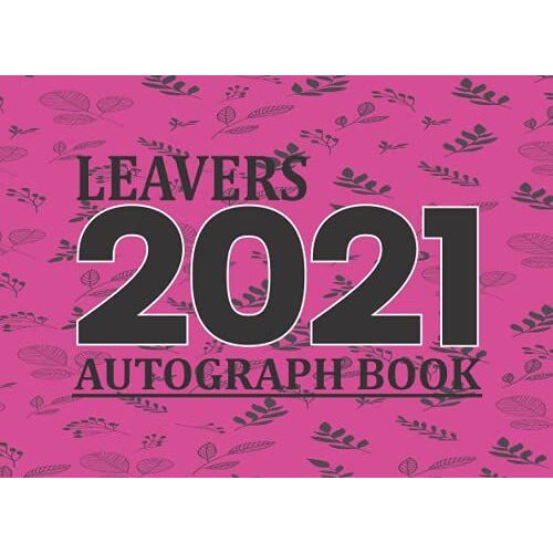 Leavers 2021 Autograph Book: School Leavers Autograph Book To Relive, Last Day Of Year, Record Memories Of School Friends, Pink And Black Cover