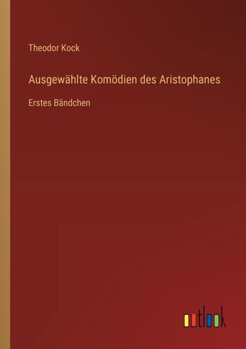 Ausgewählte Komödien Des Aristophanes
