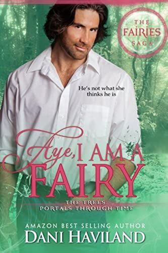 Aye, I Am A Fairy (The Fairies Saga) (Volume 2)