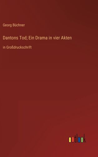 Dantons Tod; Ein Drama In Vier Akten
