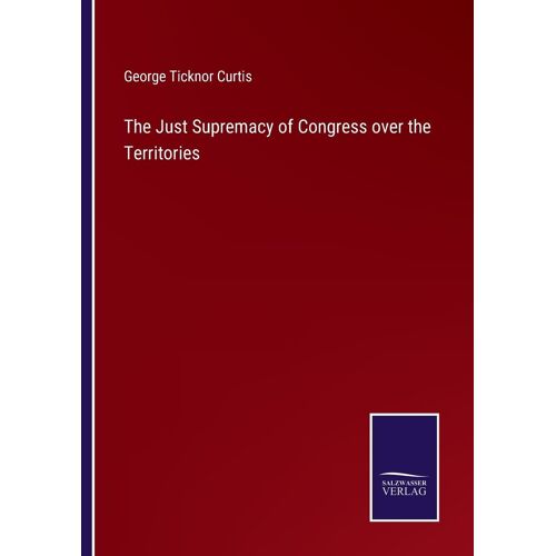 The Just Supremacy Of Congress Over The Territories