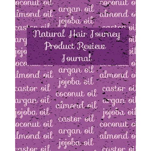 Natural Hair Journey Product Review Journal: Review The Products You Buy For Your Hair Treatment To Figure Out What Works Best For Your Hair.