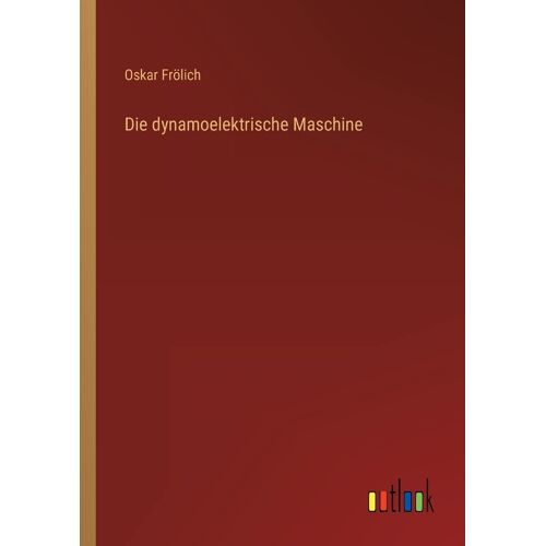Die Dynamoelektrische Maschine